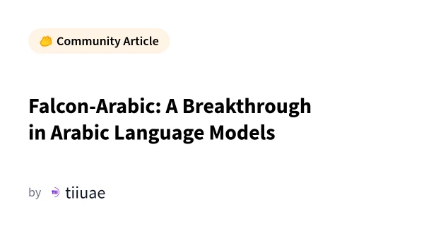 Falcon-Arabic: Advancing Arabic AI with New Language Model
