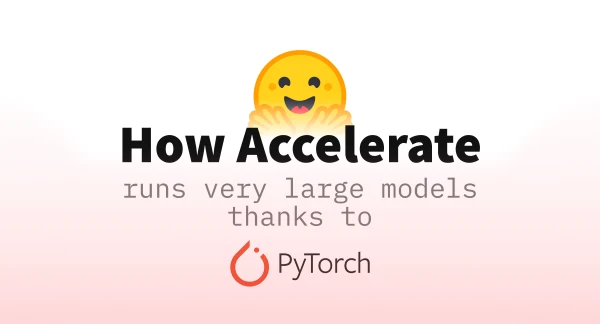 How Hugging Face Accelerate and PyTorch Enable Running Massive AI Models on Consumer Hardware