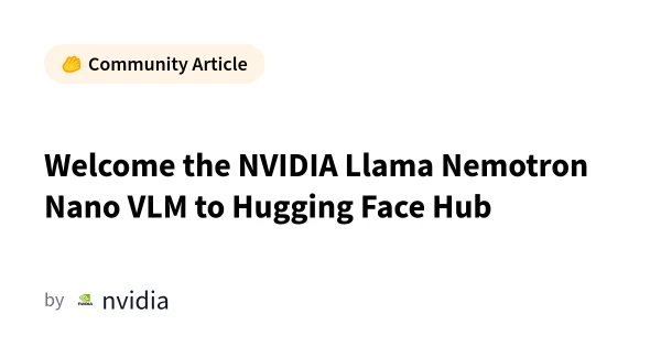 NVIDIA's Llama Nemotron Nano VLM Now Available on Hugging Face Hub