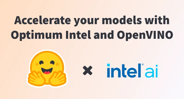 Intel and Hugging Face Launch OpenVINO Integration for Optimum Intel