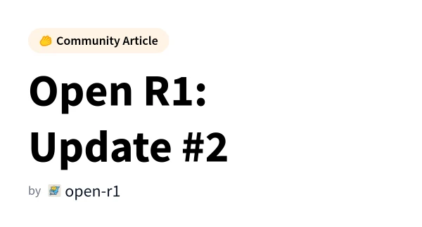 Open R1 Project Surges Ahead with Major Second Update