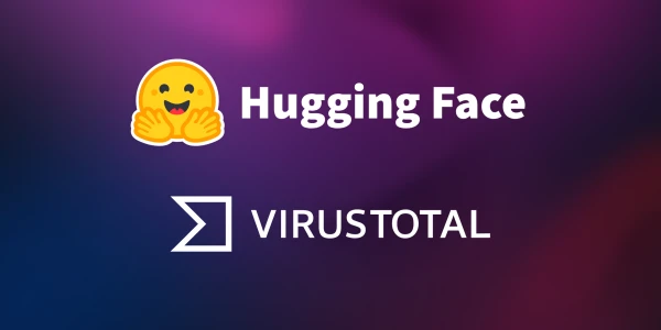 Hugging Face and VirusTotal Join Forces to Bolster AI Security