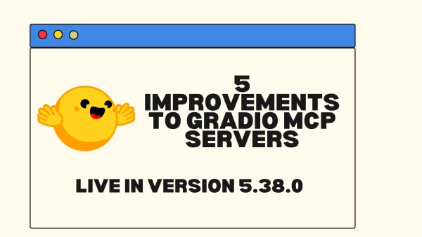 Gradio MCP Servers Get Major Upgrades: Five Key Enhancements