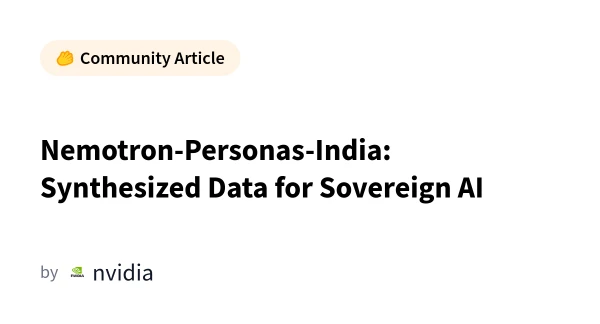 NVIDIA Launches Nemotron-Personas-India Dataset to Boost Sovereign AI Development