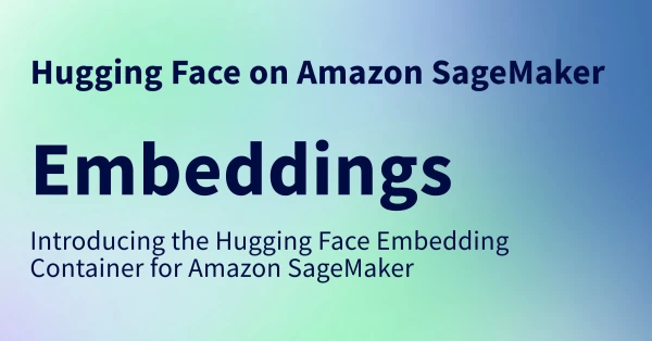 Amazon SageMaker Now Integrates Hugging Face Embeddings for Efficient ML Deployment