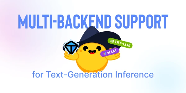 Text Generation Inference Now Supports Multiple Backends Including TRT-LLM and vLLM