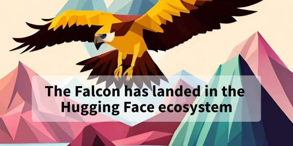 Falcon AI Models Land on Hugging Face: Powerful Open-Source Language Models Now Accessible