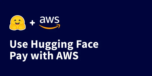 Hugging Face Hub Now Available on AWS Marketplace: Streamline AI Development with Consolidated Billing