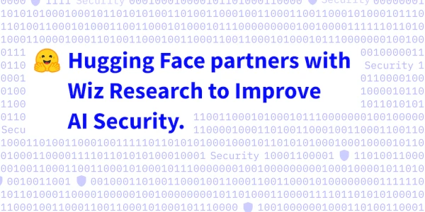 Hugging Face Teams Up with Wiz Research to Bolster AI Safety