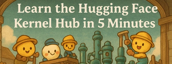 Master the Hugging Face Kernel Hub in 5 Minutes