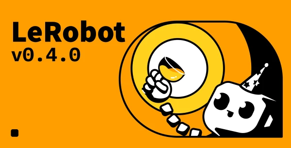 LeRobot v0.4.0: Major Update Boosts Open-Source Robot Learning