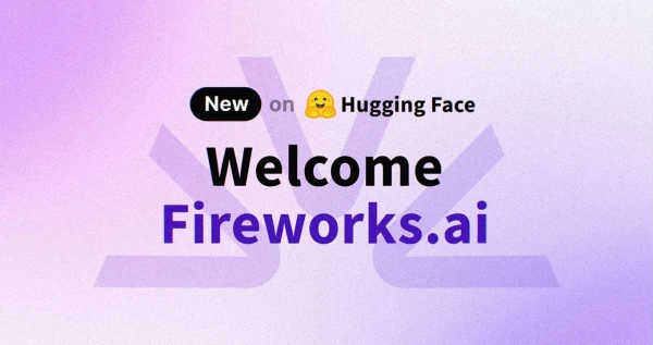 Fireworks AI Joins Hugging Face Hub, Expanding Open-Source AI Model Access