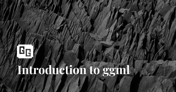 Understanding ggml: A Tensor Library for Machine Learning