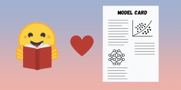 Hugging Face Unveils New Tools to Simplify and Standardize Model Cards for Machine Learning