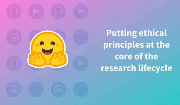 Embedding Ethics into AI Research: Hugging Face's Multimodal Project Charter